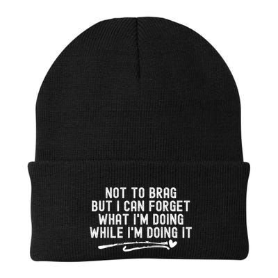 Not To Brag But I Can Forget While IM Doing It Funny Beanie