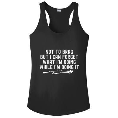 Not To Brag But I Can Forget While IM Doing It Funny Ladies PosiCharge Competitor Racerback Tank