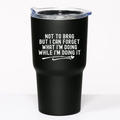 Not To Brag But I Can Forget While IM Doing It Funny Tumbler