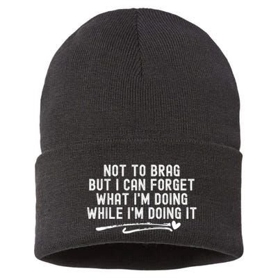 Not To Brag But I Can Forget While IM Doing It Funny Sustainable Knit Beanie
