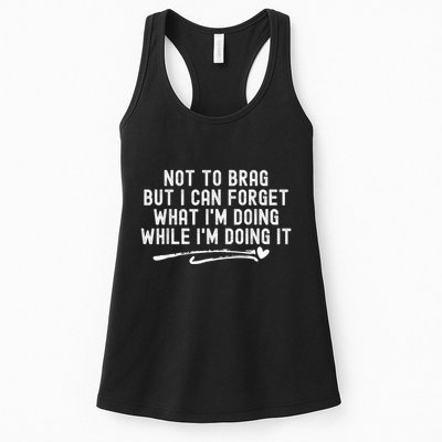 Not To Brag But I Can Forget While IM Doing It Funny Womens Tank Top