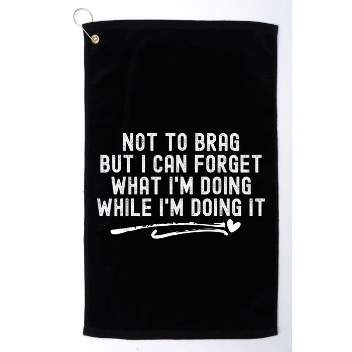Not To Brag But I Can Forget While IM Doing It Funny Golf Towel