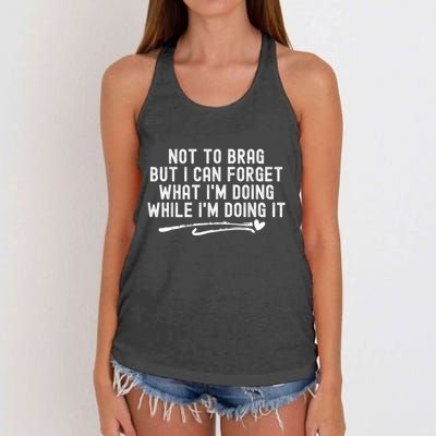 Not To Brag But I Can Forget While IM Doing It Funny Women's Knotted Racerback Tank