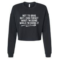 Not To Brag But I Can Forget While IM Doing It Funny Cropped Pullover Crew