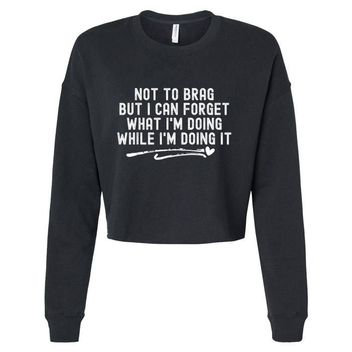 Not To Brag But I Can Forget While IM Doing It Funny Cropped Pullover Crew