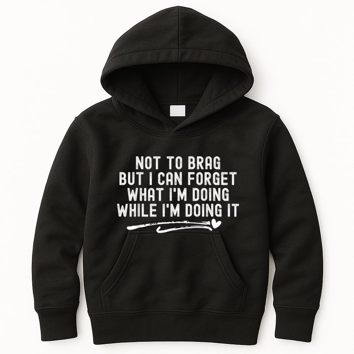 Not To Brag But I Can Forget While IM Doing It Funny Kids Hoodie