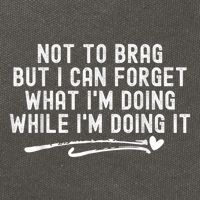Not To Brag But I Can Forget While IM Doing It Funny Cotton Canvas Backpack