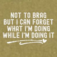 Not To Brag But I Can Forget While IM Doing It Funny Garment-Dyed Women's Muscle Tee