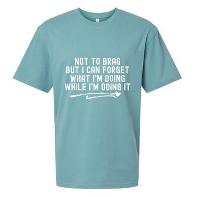 Not To Brag But I Can Forget While IM Doing It Funny Sueded Cloud Jersey T-Shirt