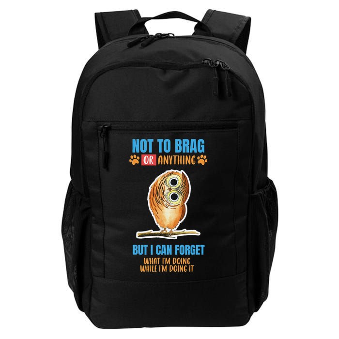 Not To Brag But I Can Forget What I’m Doing While Doing It Daily Commute Backpack