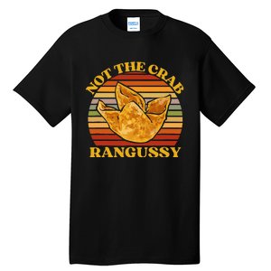 Not The Crab Rangussy Joke Meme Crab Rangoon Chinese Food Tall T-Shirt