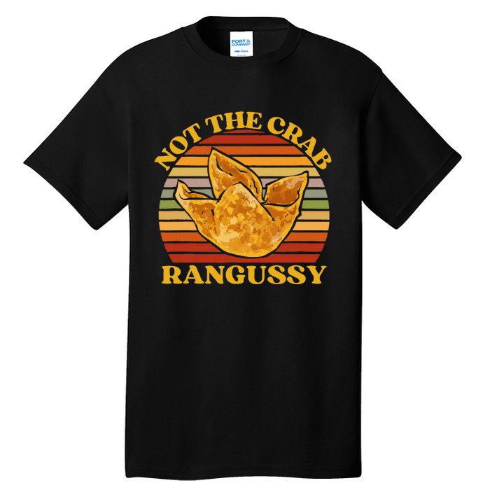 Not The Crab Rangussy Joke Meme Crab Rangoon Chinese Food Tall T-Shirt