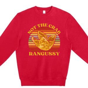 Not The Crab Rangussy Joke Meme Crab Rangoon Chinese Food Premium Crewneck Sweatshirt