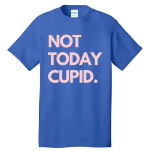 Not Today Cupid Anti Valentine Gift Tall T-Shirt