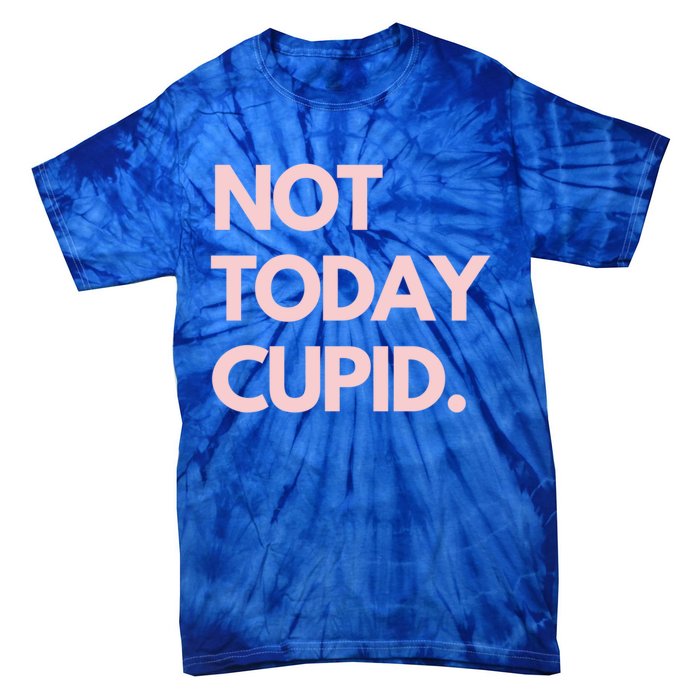 Not Today Cupid Anti Valentine Gift Tie-Dye T-Shirt