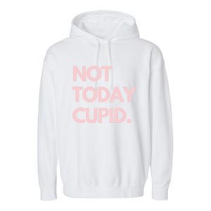 Not Today Cupid Anti Valentine Gift Garment-Dyed Fleece Hoodie