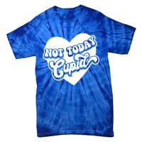 Not Today Cupid Cute Gift Tie-Dye T-Shirt