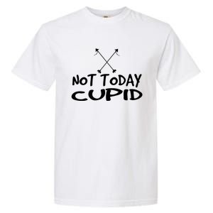 Not Today Cupid Anti ValentineS Day Single Gift Garment-Dyed Heavyweight T-Shirt