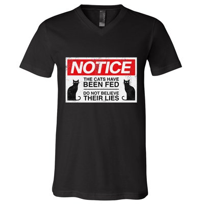 Notice The Cats Have Been Fed Do Not Believe Their Lies V-Neck T-Shirt