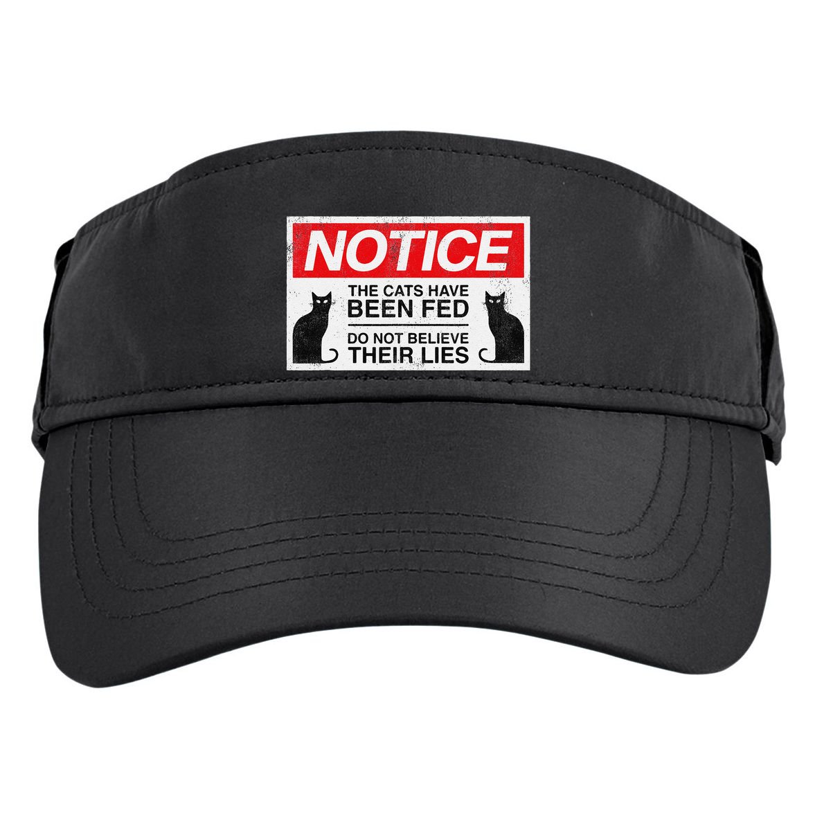 Notice The Cats Have Been Fed Do Not Believe Their Lies Adult Drive Performance Visor