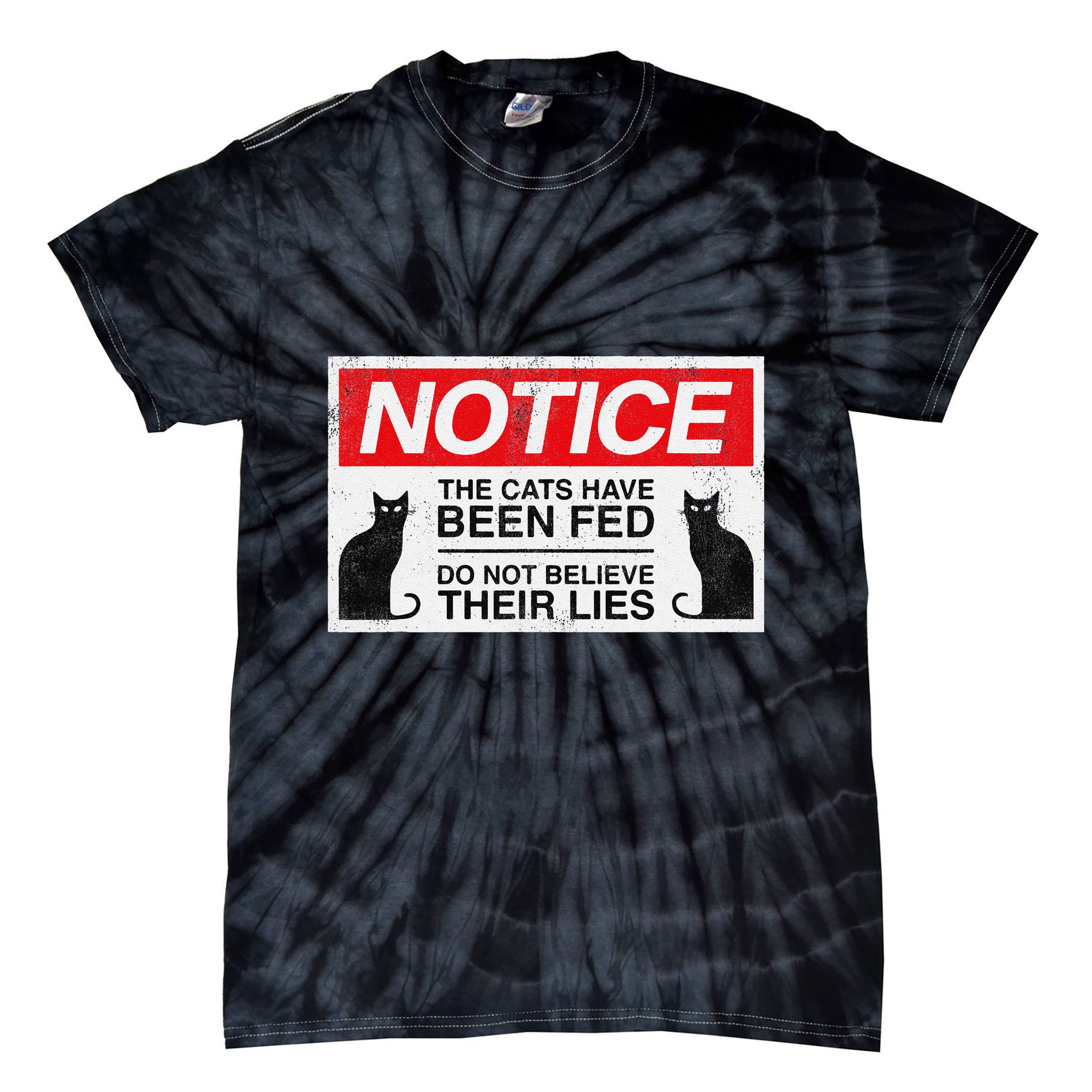 Notice The Cats Have Been Fed Do Not Believe Their Lies Tie-Dye T-Shirt