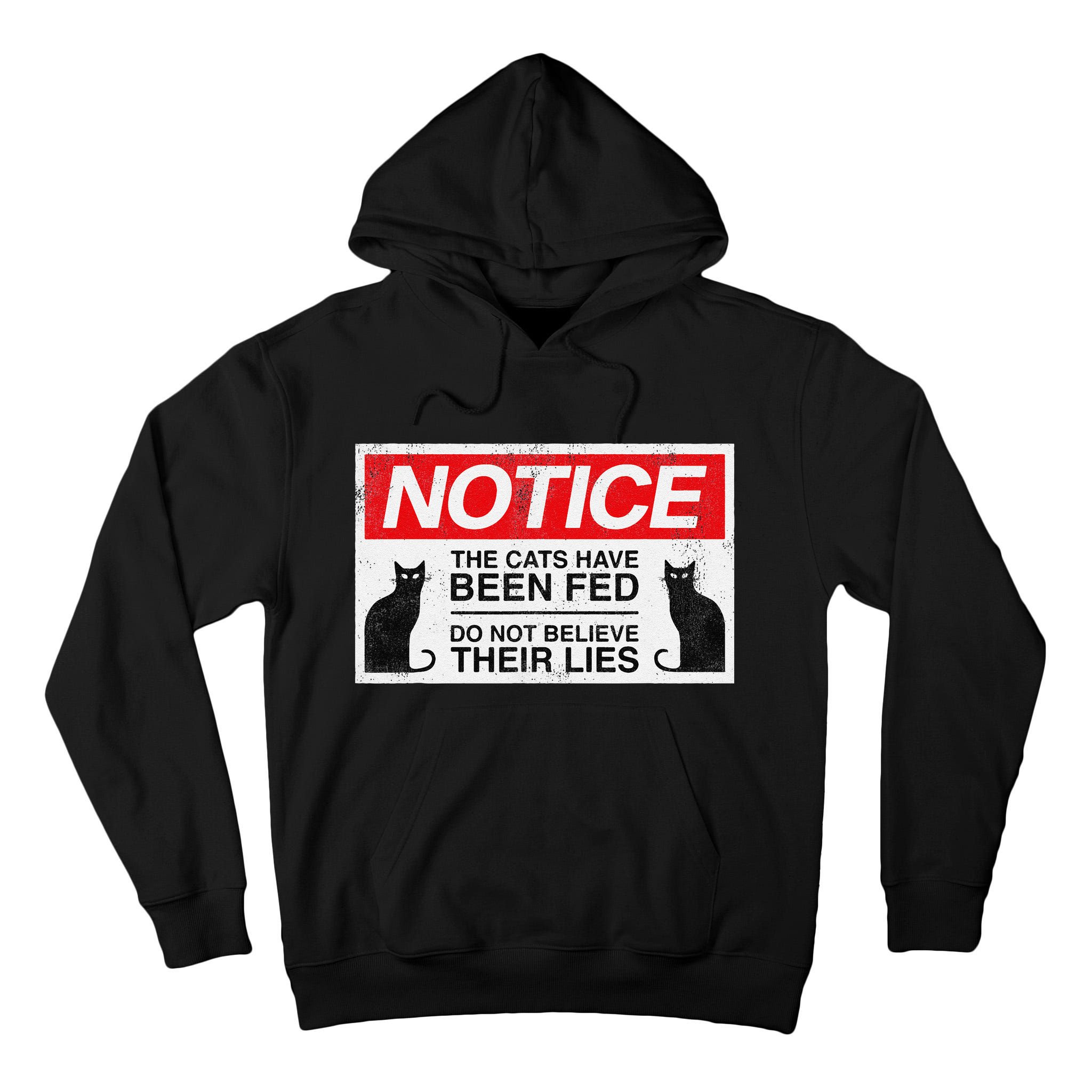 Notice The Cats Have Been Fed Do Not Believe Their Lies Tall Hoodie