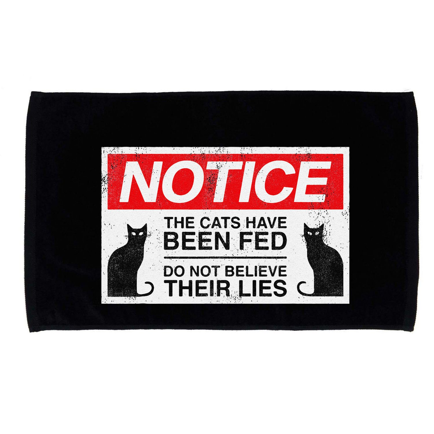 Notice The Cats Have Been Fed Do Not Believe Their Lies Microfiber Hand Towel