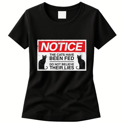 Notice The Cats Have Been Fed Do Not Believe Their Lies Womens T-Shirt