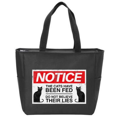 Notice The Cats Have Been Fed Do Not Believe Their Lies Zip Tote Bag
