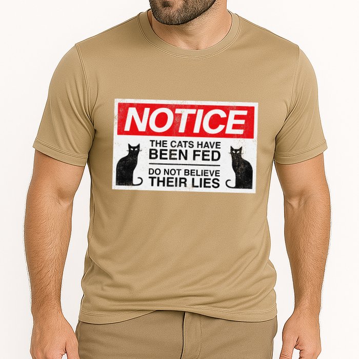 Notice The Cats Have Been Fed Do Not Believe Their Lies Cooling Performance Crew T-Shirt