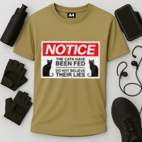 Notice The Cats Have Been Fed Do Not Believe Their Lies Cooling Performance Crew T-Shirt