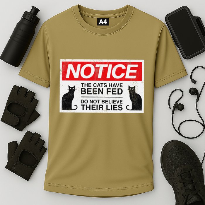 Notice The Cats Have Been Fed Do Not Believe Their Lies Cooling Performance Crew T-Shirt