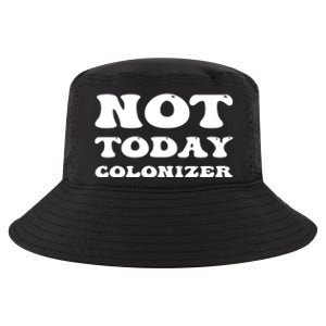 Not Today Colonizer Funny Indigenous Native American Gift Cool Comfort Performance Bucket Hat