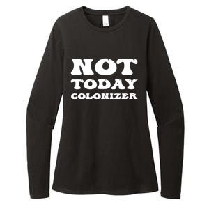 Not Today Colonizer Funny Indigenous Native American Gift Womens CVC Long Sleeve Shirt