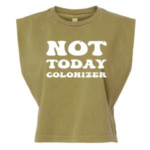 Not Today Colonizer Funny Indigenous Native American Gift Garment-Dyed Women's Muscle Tee