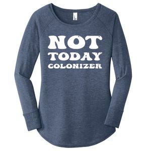 Not Today Colonizer Funny Indigenous Native American Gift Women's Perfect Tri Tunic Long Sleeve Shirt