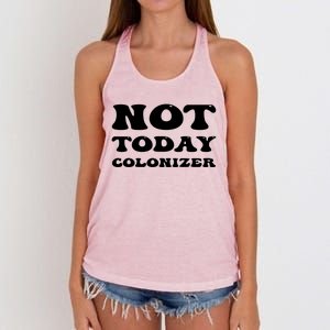 Not Today Colonizer Funny Indigenous Native American Gift Women's Knotted Racerback Tank