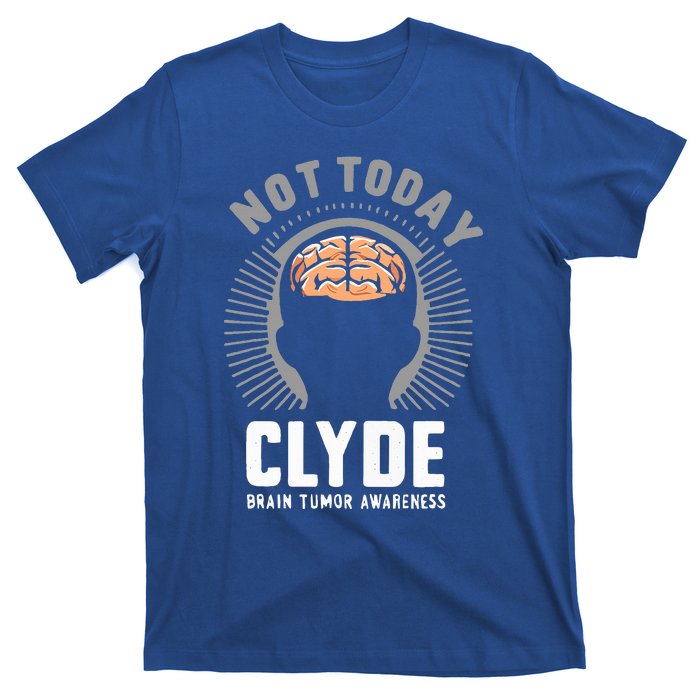 Not Today Clyde Brain Tumor Awareness Design  T-Shirt