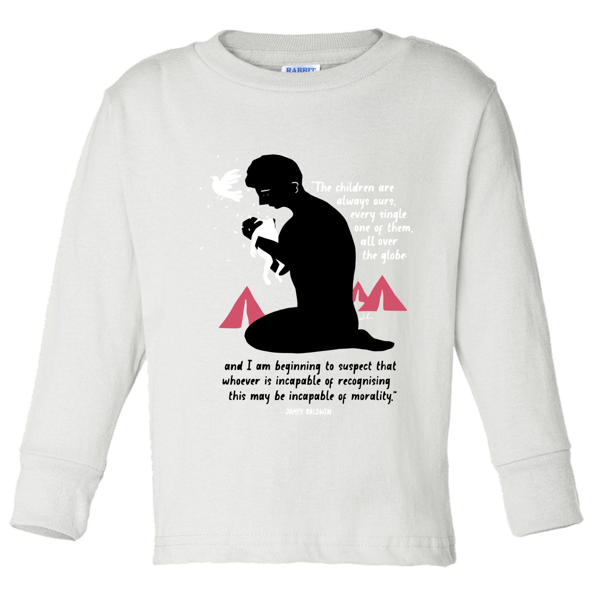 Nordacious The Children Are Always Ours Every Single Toddler Long Sleeve Shirt