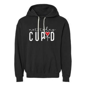 Not Today Cupid Funny Valentine Garment-Dyed Fleece Hoodie