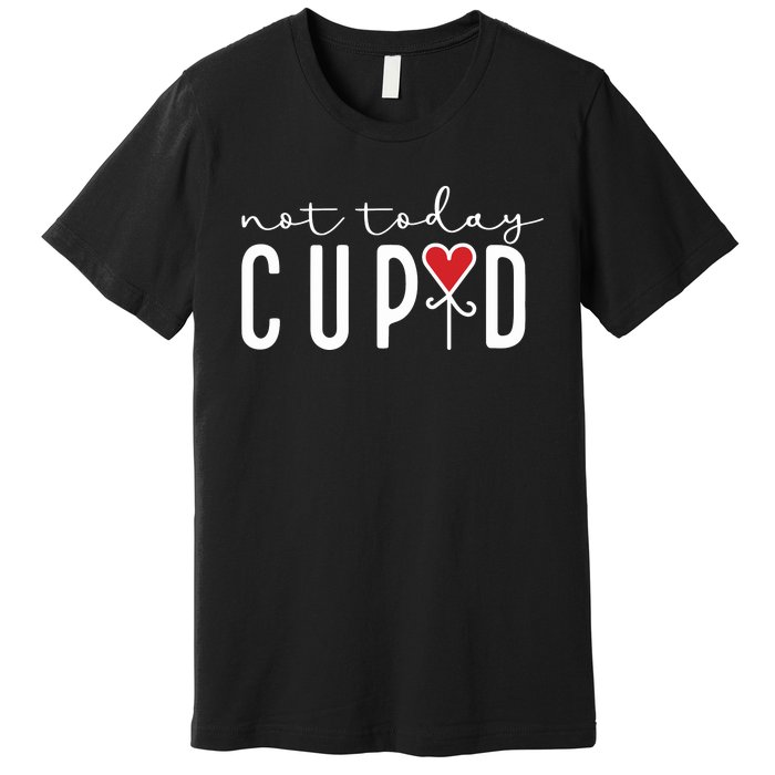 Not Today Cupid Funny Valentine Premium T-Shirt