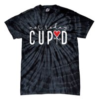 Not Today Cupid Funny Valentine Tie-Dye T-Shirt