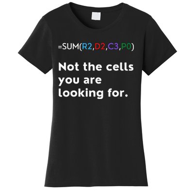 Not The Cells You Were Looking For Excel Accountant Funny Women's T-Shirt