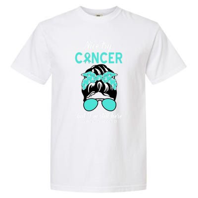 Nice Try Cancer But I’m Still Here Ovarian Cancer Warrior Gift Garment-Dyed Heavyweight T-Shirt