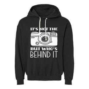 Not The Camera But WhoS Behind Photography Photographer Garment-Dyed Fleece Hoodie