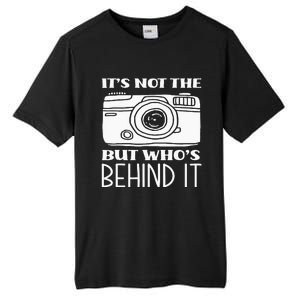 Not The Camera But WhoS Behind Photography Photographer Tall Fusion ChromaSoft Performance T-Shirt