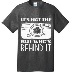 Not The Camera But WhoS Behind Photography Photographer T-Shirt