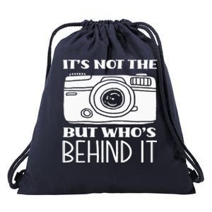 Not The Camera But WhoS Behind Photography Photographer Drawstring Bag