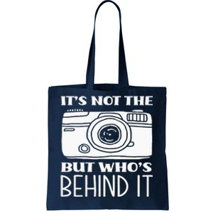 Not The Camera But WhoS Behind Photography Photographer Tote Bag