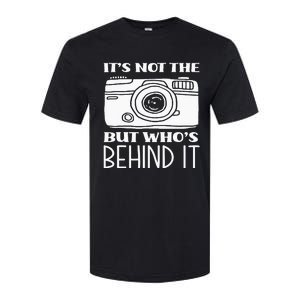 Not The Camera But WhoS Behind Photography Photographer Softstyle CVC T-Shirt